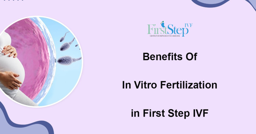benefits-of-in-vitro-fertilization-in-first-step-ivf